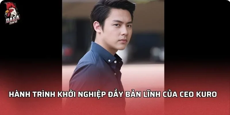 hanh-trinh-khoi-nghiep-day-ban-linh-cua-ceo-kuro