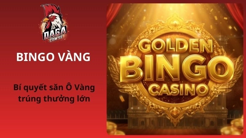 Bingo Vàng là gì? Cách săn Ô Vàng trúng thưởng lớn
