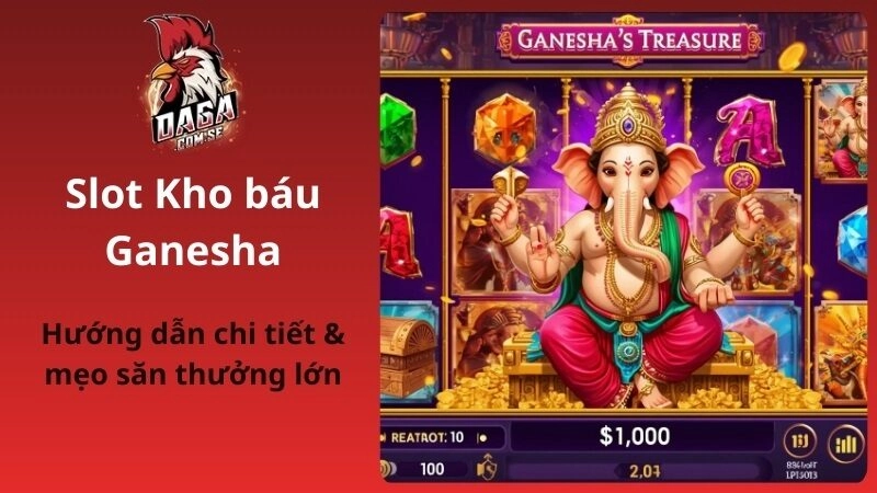 Hướng dẫn chơi Slot Kho báu Ganesha & mẹo săn thưởng lớn