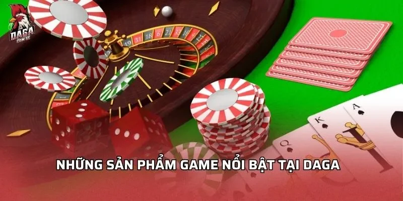 Những sản phẩm game nổi bật tại Daga