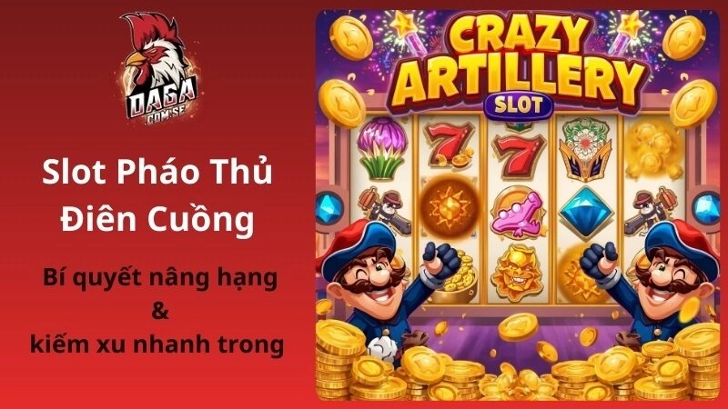 Bí quyết nâng hạng & kiếm xu nhanh trong Pháo thủ điên cuồng