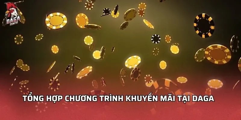 Tổng hợp chương trình khuyến mãi tại Daga